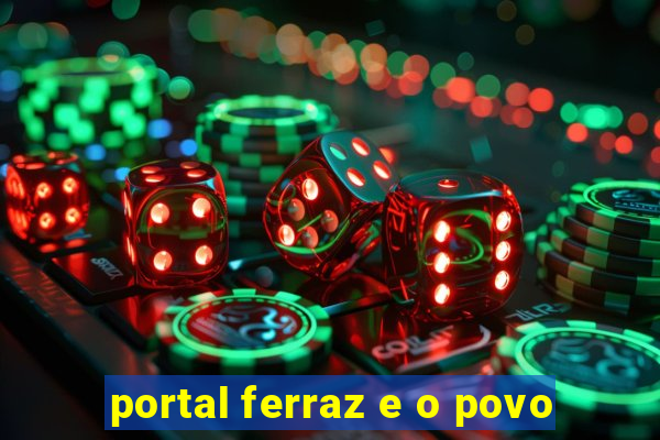 portal ferraz e o povo